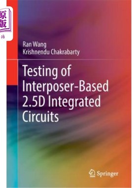 海外直订Testing of Interposer-Based 2.5d Integrated Circuits 基于interposer的2.5d集成电路的测试
