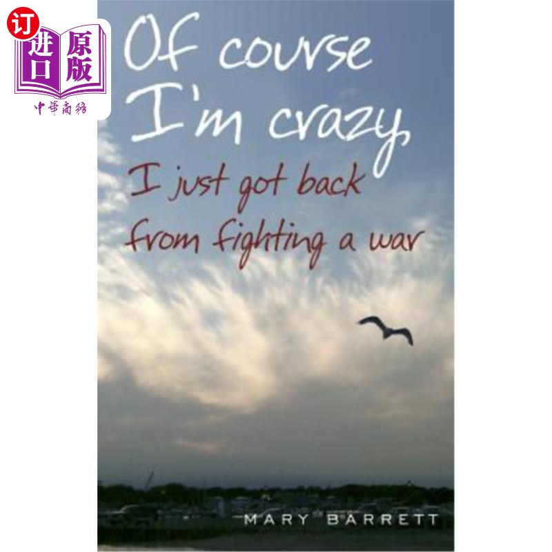 海外直订Of Course I'm Crazy I Just Got Back From Fighting A War 我当然疯了我刚打完仗回来