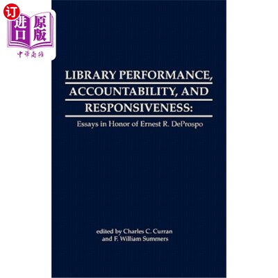 海外直订Library Performance, Accountability and Responsiveness: Essays in Honor of Werne 图书馆绩效、责任感和响应能