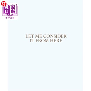 海外直订Let Me Consider It from Here 让我从这里考虑一下