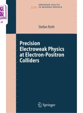 海外直订Precision Electroweak Physics at Electron-Positron Colliders 电子-正负电子对撞机的精密电弱物理
