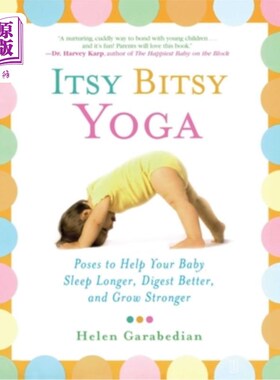 海外直订Itsy Bitsy Yoga: Poses to Help Your Baby Sleep Longer, Digest Better, and Grow S Itsy Bitsy