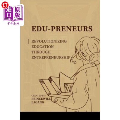 海外直订Edu-preneurs: Revolutionizing Education through Entrepreneurship 教育企业家：通过企业家精神革新教育