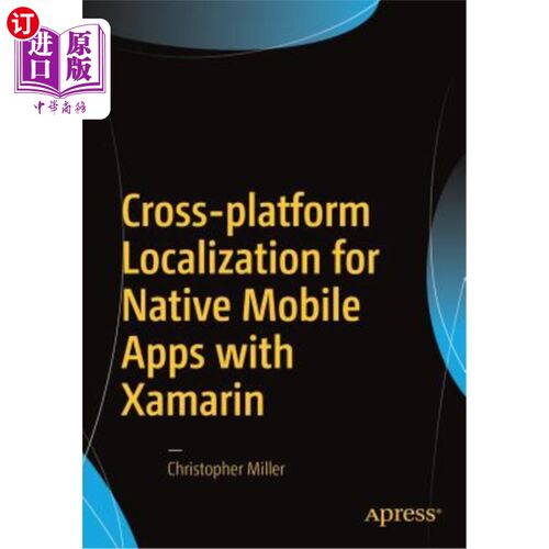 海外直订Cross-Platform Localization for Native Mobile Apps with Xamarin 利用Xamarin实现原生手机应用的跨平台本地化