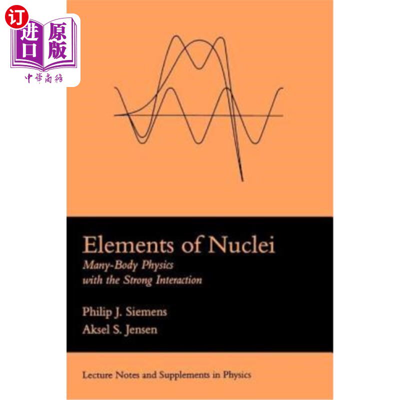 海外直订Elements of Nuclei: Many-Body Physics with the Strong Interaction 核元素：强相互作用的多体物理