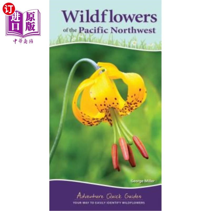 海外直订Wildflowers of the Pacific Northwest: Your Way to Easily Identify Wildflowers 太平洋西北部的野花：轻松识别