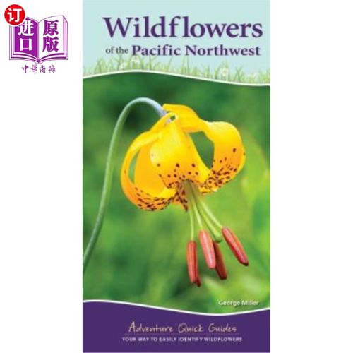 海外直订Wildflowers of the Pacific Northwest: Your Way to Easily Identify Wildflowers 太平洋西北部的野花：轻松识别