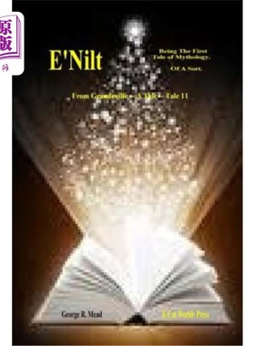 海外直订E'Nilt.: Being the First Tale of Mythology. of a Sort. 是神话的第一个故事。某种程度上。