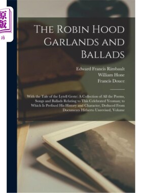 海外直订The Robin Hood Garlands and Ballads: With the Tale of the Lytell Geste: A Collec 罗宾汉的花环和歌谣:
