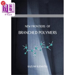 海外直订New Frontiers of Branched Polymers: Physicochemical Aspects & Configurations 支化聚合物的新领域：物理化学方