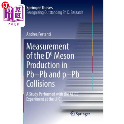 海外直订Measurement of the D0 Meson Production in Pb-PB and P-PB Collisions: A Study Per Pb-Pb和P-Pb碰撞中D0