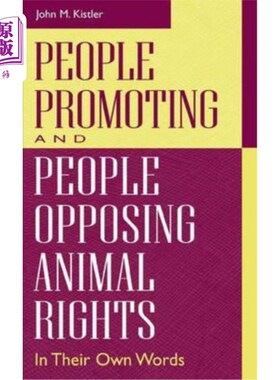 海外直订People Promoting and People Opposing Animal Rights: In Their Own Words 提倡和反对动物权利的人:用他们自己的