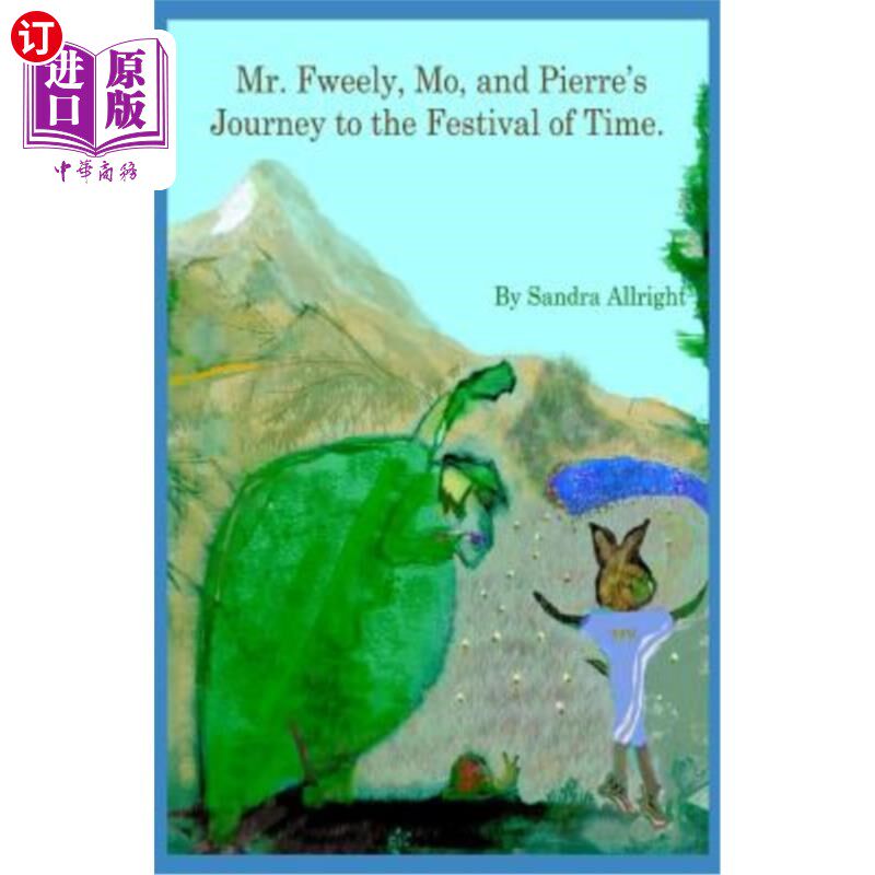 海外直订Mr. Fweely, Mo, and Pierre's Journey to the Festival of Time 费里先生，莫，皮埃尔的时间之旅