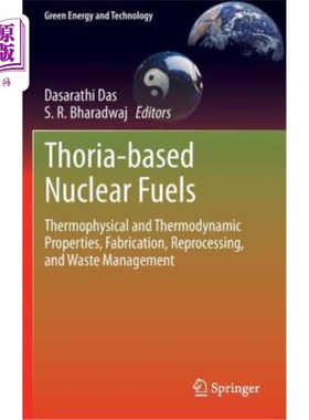 海外直订Thoria-Based Nuclear Fuels: Thermophysical and Thermodynamic Properties, Fabrica 钍基核燃料:热物理和热力学性质