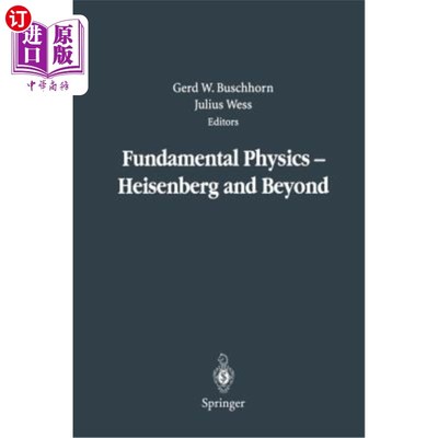 海外直订Fundamental Physics -- Heisenberg and Beyond: Werner Heisenberg Centennial Sympo 基础物理学——海森堡及其后