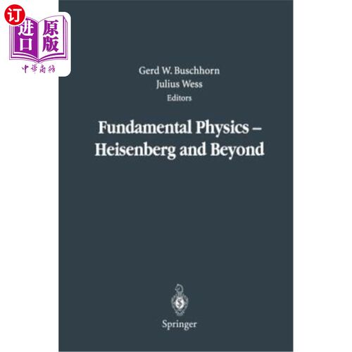 海外直订Fundamental Physics -- Heisenberg and Beyond: Werner Heisenberg Centennial Sympo 基础物理学——海森堡及其后