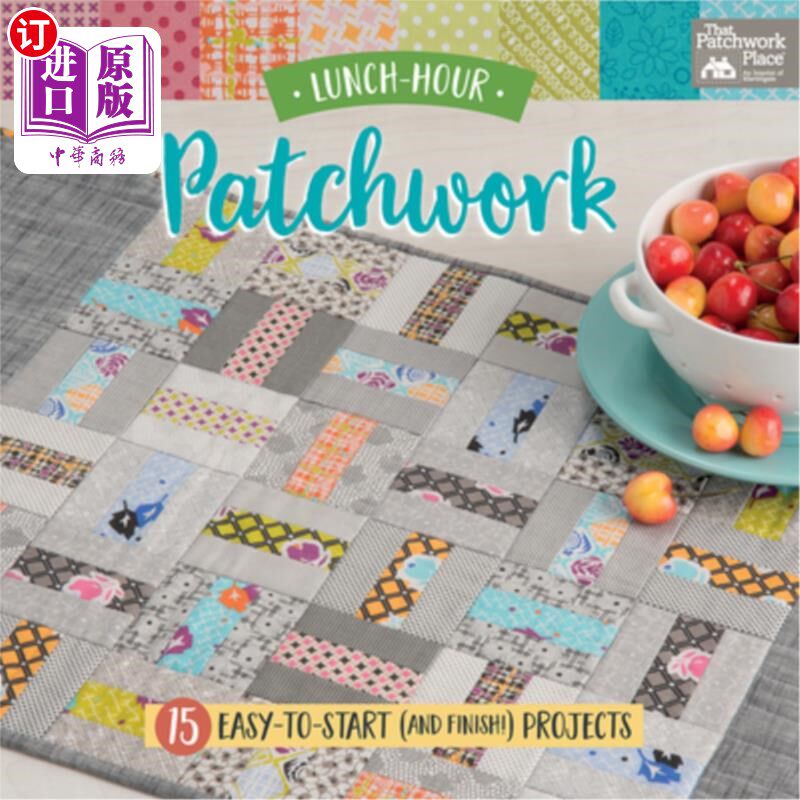 海外直订Lunch-Hour Patchwork: 15 Easy-To-Start (and Finish!) Projects 午餐时间拼凑：15个易于开始（和完成！）项目