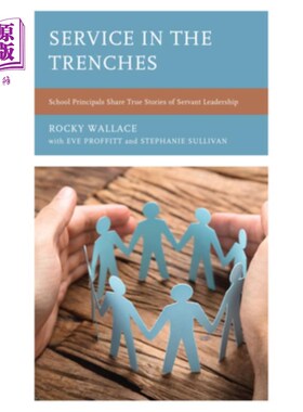 海外直订Service in the Trenches: School Principals Share True Stories of Servant Leaders 在战壕中服务:学校校长分享仆人