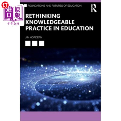 海外直订Rethinking Knowledgeable Practice in Education Rethinking Knowledgeable Practice in Education