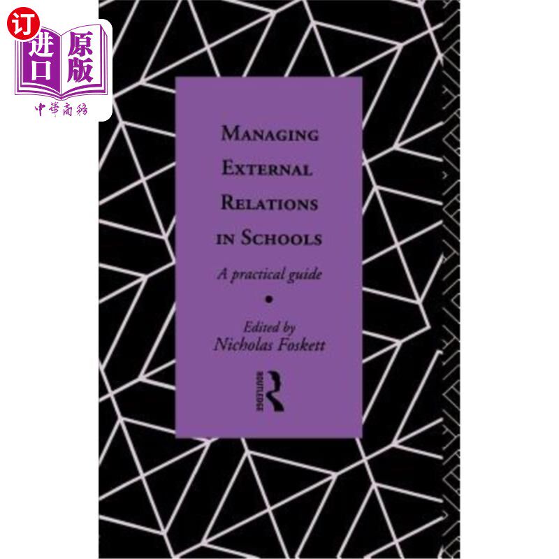 海外直订Managing External Relations in Schools: A Practical Guide 管理学校对外关系:实用指南