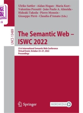 海外直订The Semantic Web - Iswc 2022: 21st International Semantic Web Conference, Virtua 语义网- Iswc
