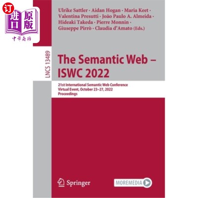 海外直订The Semantic Web - Iswc 2022: 21st International Semantic Web Conference, Virtua 语义网- Iswc