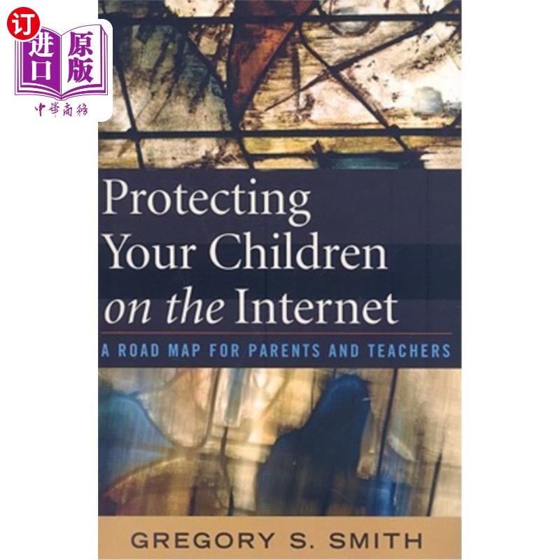 海外直订Protecting Your Children on the Internet: A Road Map for Parents and Teachers 在互联网上保护你的孩子:给家长