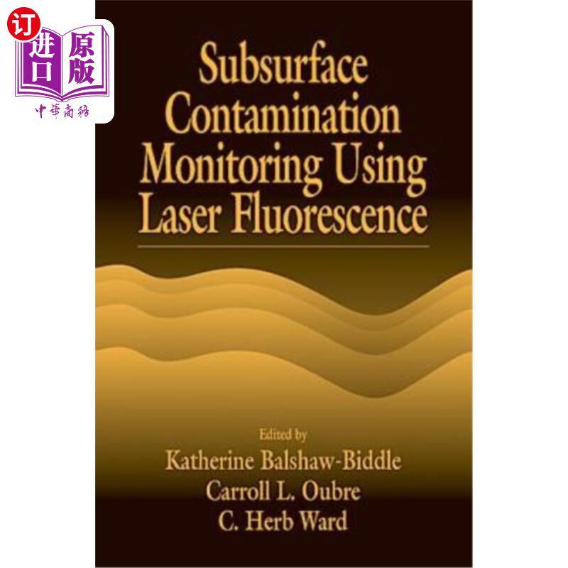海外直订Subsurface Contamination Monitoring Using Laser Fluorescence 激光荧光法监测地下污染
