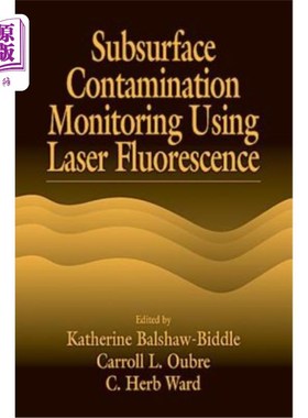 海外直订Subsurface Contamination Monitoring Using Laser Fluorescence 激光荧光法监测地下污染