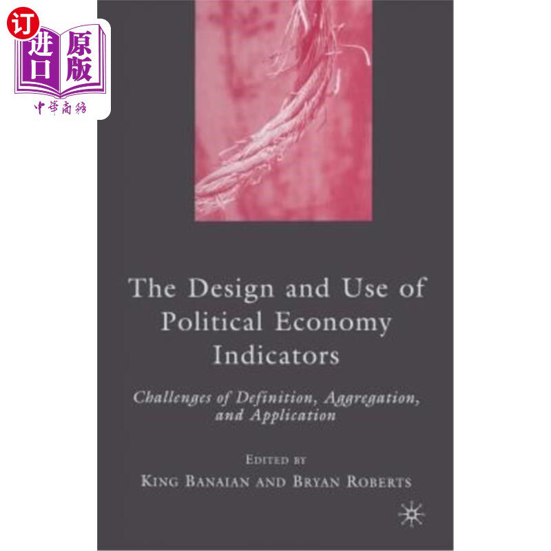 海外直订The Design and Use of Political Economy Indicators: Challenges of Definition, Ag 政治经济指标的设计和使用: