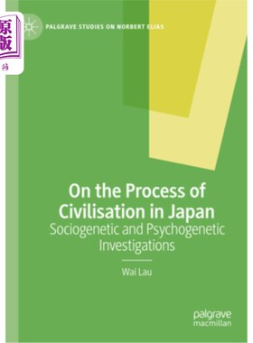 海外直订On the Process of Civilisation in Japan: Sociogenetic and Psychogenetic Investig 论日本的文明进程：社会遗传