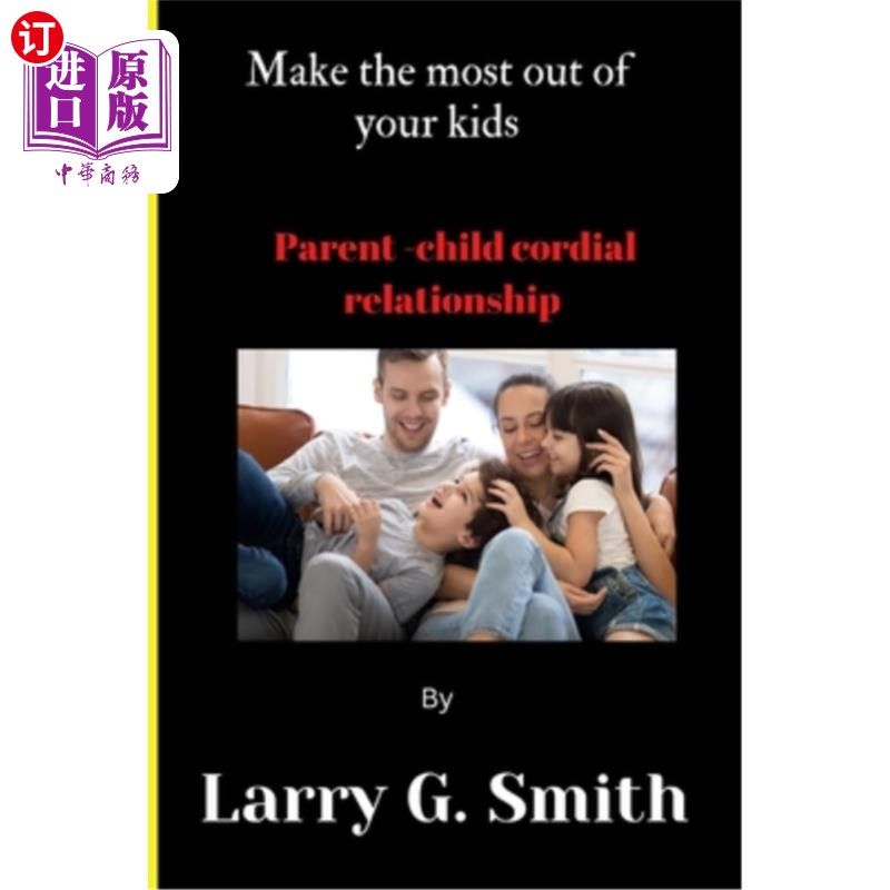 海外直订Make the most out of your kids: Parent-chid relationship 充分利用你的孩子:亲子关系