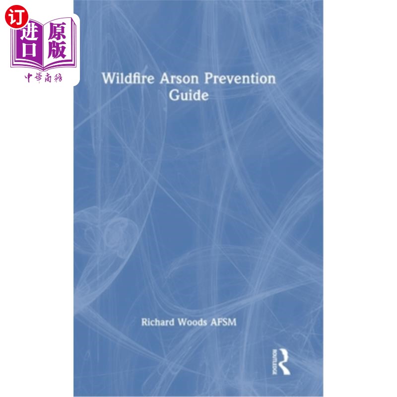 海外直订Wildfire Arson Prevention Guide 预防野火纵火指南
