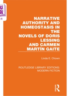 海外直订Narrative Authority and Homeostasis in the Novels of Doris Lessing and Carmen Ma 多丽丝·莱辛和卡门小说中的