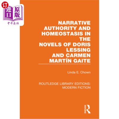 海外直订Narrative Authority and Homeostasis in the Novels of Doris Lessing and Carmen Ma 多丽丝·莱辛和卡门小说中的