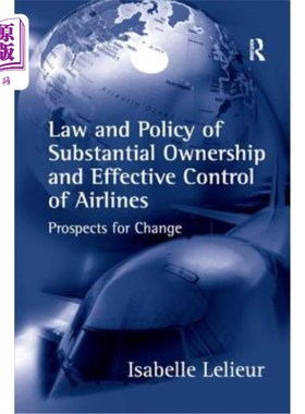 海外直订Law and Policy of Substantial Ownership and Effective Control of Airlines: Prosp 航空公司实质性所有权和有效