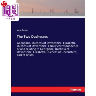 海外直订The Two Duchesses: Georgiana, Duchess of Devonshire, Elizabeth, Duchess of Devon 两位公爵夫人:乔治亚娜，德