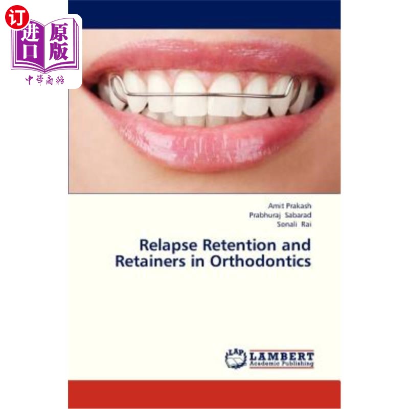 海外直订医药图书Relapse Retention and Retainers in Orthodontics 正畸中的复发、滞留与固位体
