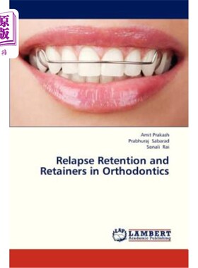 海外直订医药图书Relapse Retention and Retainers in Orthodontics 正畸中的复发、滞留与固位体