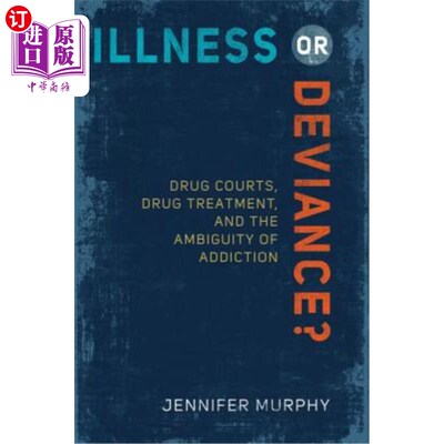 海外直订医药图书Illness or Deviance?: Drug Courts, Drug Treatment, and the Ambiguity of Addictio 生病还是越轨？：毒