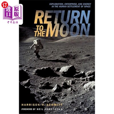 海外直订Return to the Moon: Exploration, Enterprise, and Energy in the Human Settlement  《重返月球:人类在太空居住的探