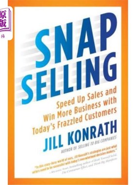 海外直订Snap Selling: Speed Up Sales and Win More Business with Today's Frazzled Custome 快速销售：加快销售速度，赢