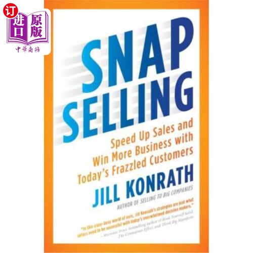 海外直订Snap Selling: Speed Up Sales and Win More Business with Today's Frazzled Custome 快速销售：加快销售速度，赢