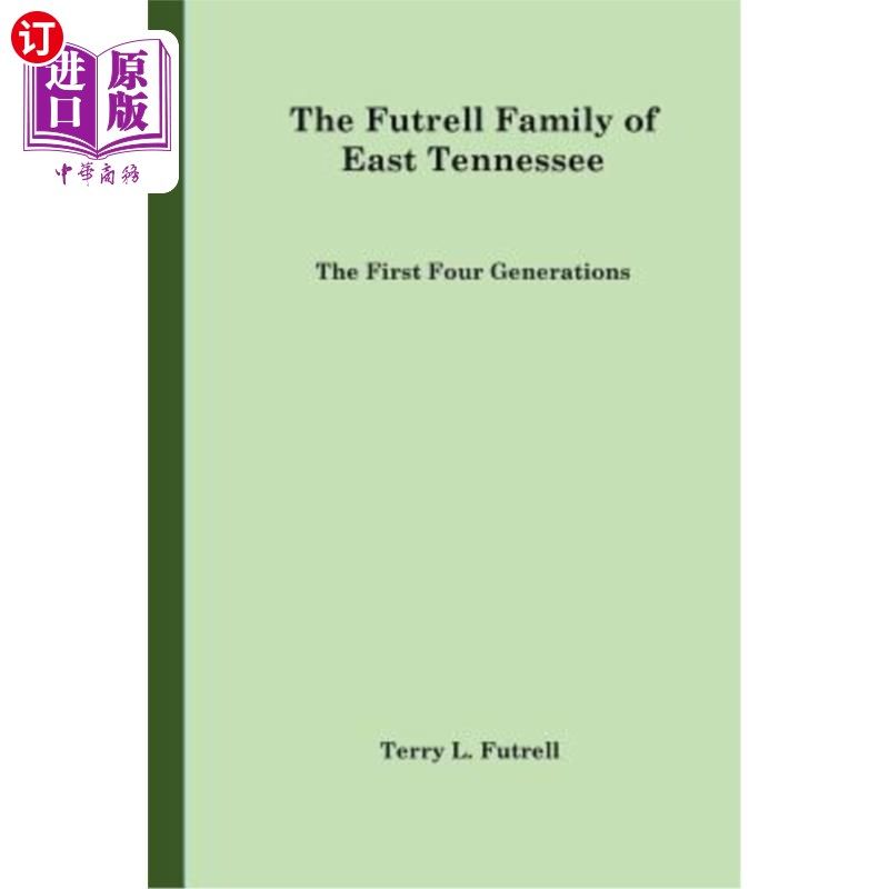 海外直订The Futrell Family of East Tennessee: The First Four Generations 东田纳西州的福特雷尔家族：前四代