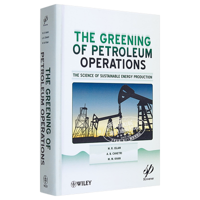 现货 绿色石油作业 英文原版 Greening Of Petroleum Operations The Science Of Sustainable Energy Production M Islam Wiley