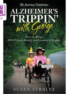 海外直订医药图书The Journey Continues Alzheimer's Trippin' with George: Over the Bumps With Frie 与乔治的旅程继续阿