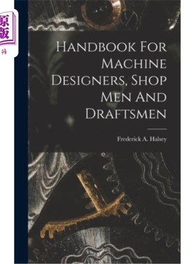海外直订Handbook For Machine Designers, Shop Men And Draftsmen 机器设计人员、车间工人和绘图员手册