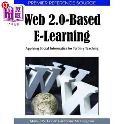 海外直订Web 2.0-Based E-Learning: Applying Social Informatics for Tertiary Teaching 基于Web 2.0的电子学习：将社会信