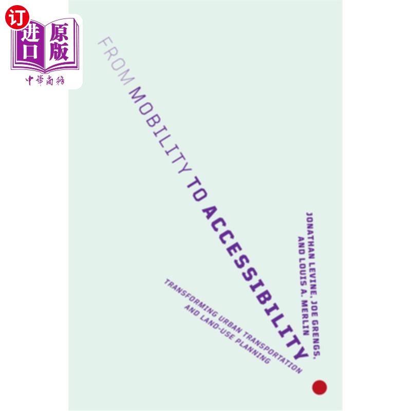 海外直订From Mobility to Accessibility: Transforming Urban Transportation and Land-Use P 从机动性到可达性:转变城市
