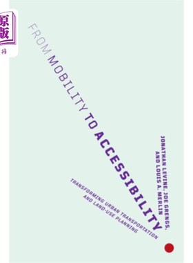 海外直订From Mobility to Accessibility: Transforming Urban Transportation and Land-Use P 从机动性到可达性:转变城市